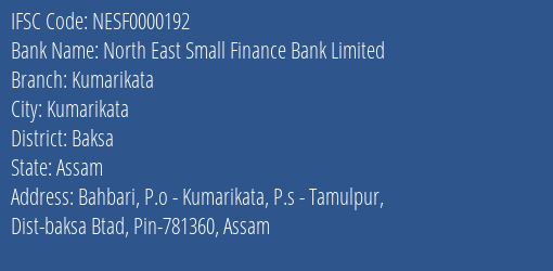 North East Small Finance Bank Kumarikata Branch Baksa IFSC Code NESF0000192