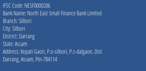 North East Small Finance Bank Limited Silbori Branch, Branch Code 000206 & IFSC Code NESF0000206