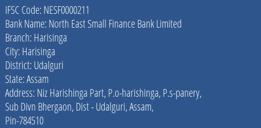 North East Small Finance Bank Limited Harisinga Branch, Branch Code 000211 & IFSC Code NESF0000211