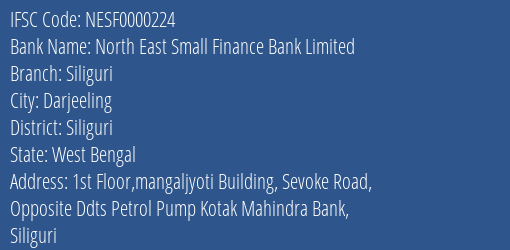 North East Small Finance Bank Siliguri Branch Siliguri IFSC Code NESF0000224