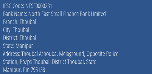 North East Small Finance Bank Thoubal Branch Thoubal IFSC Code NESF0000231