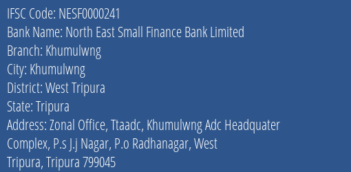 North East Small Finance Bank Limited Khumulwng Branch, Branch Code 000241 & IFSC Code NESF0000241