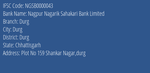 Nagpur Nagarik Sahakari Bank Limited Durg Branch, Branch Code 000043 & IFSC Code NGSB0000043