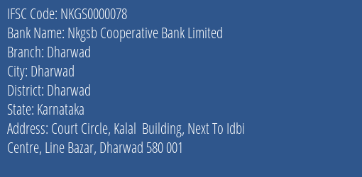 Nkgsb Cooperative Bank Limited Dharwad Branch, Branch Code 000078 & IFSC Code NKGS0000078