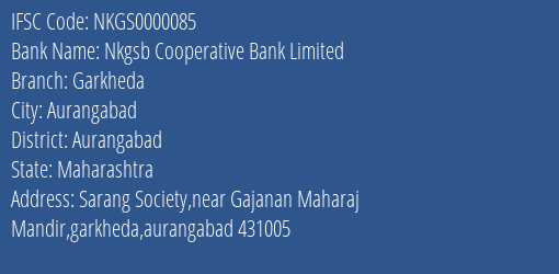 Nkgsb Cooperative Bank Limited Garkheda Branch, Branch Code 000085 & IFSC Code NKGS0000085