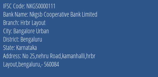 Nkgsb Cooperative Bank Limited Hrbr Layout Branch, Branch Code 000111 & IFSC Code NKGS0000111
