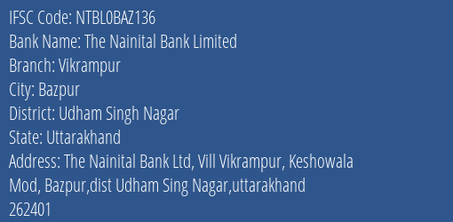 The Nainital Bank Vikrampur Branch Udham Singh Nagar IFSC Code NTBL0BAZ136