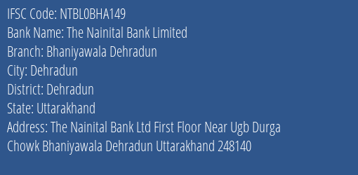 The Nainital Bank Limited Bhaniyawala Dehradun Branch, Branch Code BHA149 & IFSC Code NTBL0BHA149