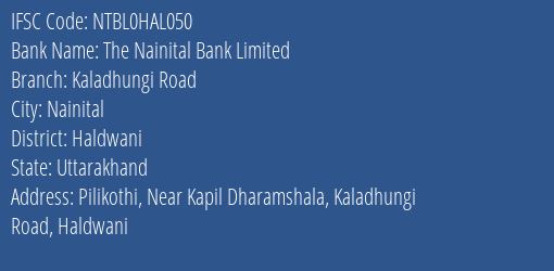 The Nainital Bank Kaladhungi Road Branch Haldwani IFSC Code NTBL0HAL050