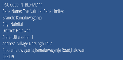The Nainital Bank Kamaluwaganja Branch Haldwani IFSC Code NTBL0HAL111