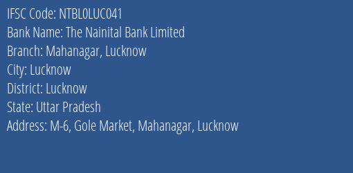 The Nainital Bank Mahanagar Lucknow Branch Lucknow IFSC Code NTBL0LUC041