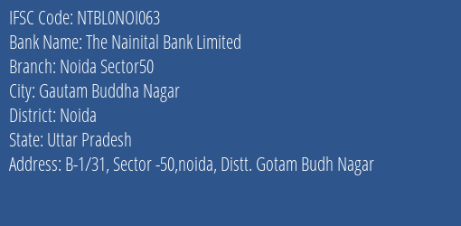 The Nainital Bank Limited Noida Sector50 Branch, Branch Code NOI063 & IFSC Code NTBL0NOI063