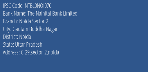 The Nainital Bank Limited Noida Sector 2 Branch, Branch Code NOI070 & IFSC Code NTBL0NOI070