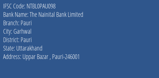 The Nainital Bank Limited Pauri Branch, Branch Code PAU098 & IFSC Code NTBL0PAU098