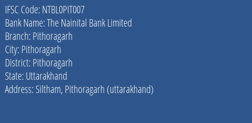 The Nainital Bank Limited Pithoragarh Branch, Branch Code PIT007 & IFSC Code NTBL0PIT007