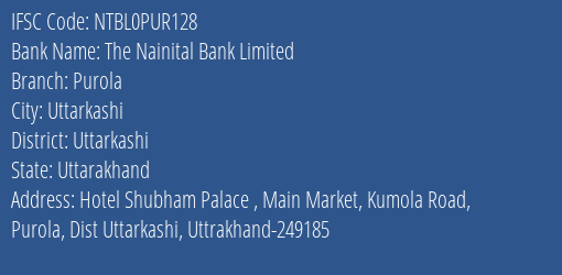 The Nainital Bank Limited Purola Branch, Branch Code PUR128 & IFSC Code NTBL0PUR128