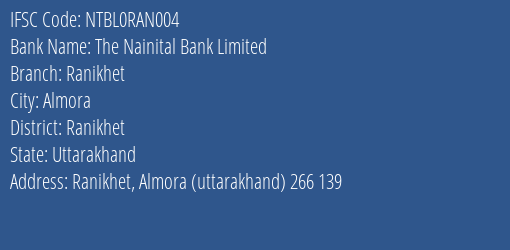 The Nainital Bank Limited Ranikhet Branch, Branch Code RAN004 & IFSC Code NTBL0RAN004