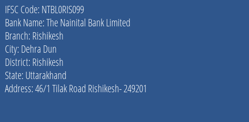 The Nainital Bank Limited Rishikesh Branch, Branch Code RIS099 & IFSC Code NTBL0RIS099