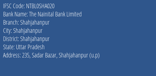 The Nainital Bank Limited Shahjahanpur Branch, Branch Code SHA020 & IFSC Code NTBL0SHA020