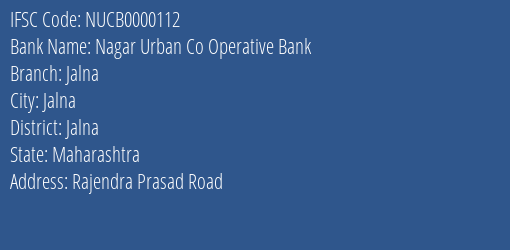Nagar Urban Co Operative Bank Jalna Branch, Branch Code 000112 & IFSC Code NUCB0000112