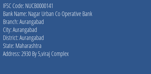Nagar Urban Co Operative Bank Aurangabad Branch, Branch Code 000141 & IFSC Code NUCB0000141