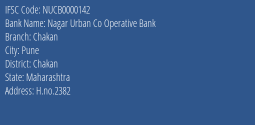 Nagar Urban Co Operative Bank Chakan Branch, Branch Code 000142 & IFSC Code NUCB0000142