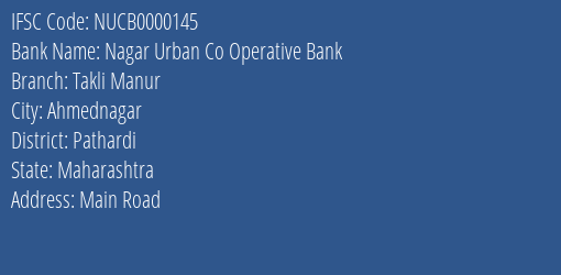 Nagar Urban Co Operative Bank Takli Manur Branch, Branch Code 000145 & IFSC Code NUCB0000145