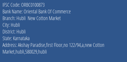 Oriental Bank Of Commerce Hubli New Cotton Market Branch, Branch Code 100873 & IFSC Code ORBC0100873