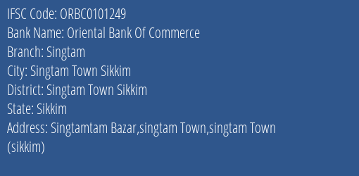 Oriental Bank Of Commerce Singtam Branch Singtam Town Sikkim IFSC Code ORBC0101249