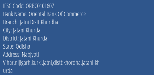 Oriental Bank Of Commerce Jatni Distt Khordha Branch Jatani Khurda IFSC Code ORBC0101607