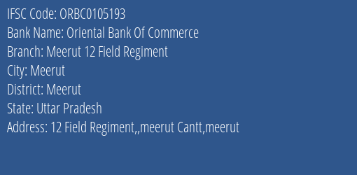 Oriental Bank Of Commerce Meerut 12 Field Regiment Branch Meerut IFSC Code ORBC0105193
