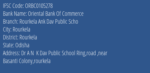 Oriental Bank Of Commerce Rourkela Ank Dav Public Scho Branch, Branch Code 105278 & IFSC Code ORBC0105278