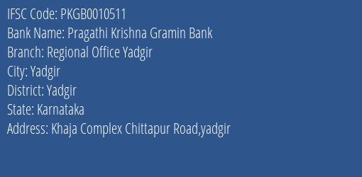 Pragathi Krishna Gramin Bank Regional Office Yadgir Branch, Branch Code 010511 & IFSC Code PKGB0010511