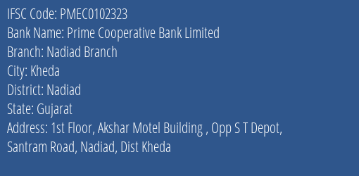 Prime Cooperative Bank Limited Nadiad Branch Branch, Branch Code 102323 & IFSC Code PMEC0102323