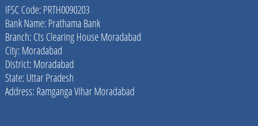 Prathama Bank Cts Clearing House Moradabad Branch Moradabad IFSC Code PRTH0090203
