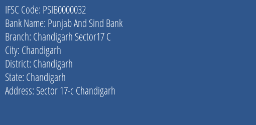 Punjab And Sind Bank Chandigarh Sector17 C Branch Chandigarh IFSC Code PSIB0000032