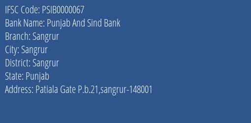 Punjab And Sind Bank Sangrur Branch, Branch Code 000067 & IFSC Code PSIB0000067