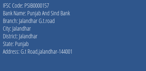 Punjab And Sind Bank Jalandhar G.t.road Branch Jalandhar IFSC Code PSIB0000157