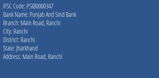 Punjab And Sind Bank Main Road Ranchi Branch, Branch Code 000347 & IFSC Code PSIB0000347