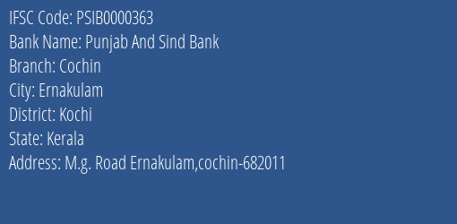 Punjab And Sind Bank Cochin Branch Kochi IFSC Code PSIB0000363