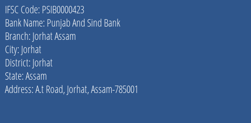 Punjab And Sind Bank Jorhat Assam Branch, Branch Code 000423 & IFSC Code PSIB0000423