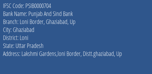Punjab And Sind Bank Loni Border Ghaziabad Up Branch Loni IFSC Code PSIB0000704