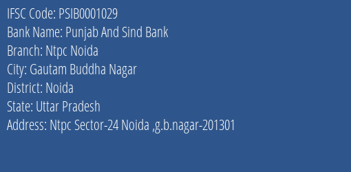 Punjab And Sind Bank Ntpc Noida Branch, Branch Code 001029 & IFSC Code PSIB0001029