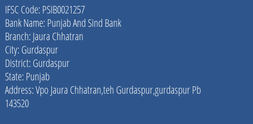Punjab And Sind Bank Jaura Chhatran Branch, Branch Code 021257 & IFSC Code PSIB0021257
