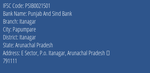 Punjab And Sind Bank Itanagar Branch, Branch Code 021501 & IFSC Code PSIB0021501