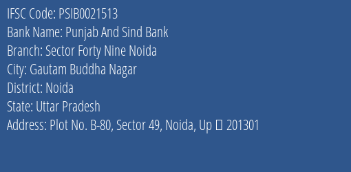 Punjab And Sind Bank Sector Forty Nine Noida Branch, Branch Code 021513 & IFSC Code PSIB0021513