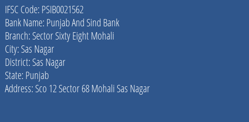 Punjab And Sind Bank Sector Sixty Eight Mohali Branch Sas Nagar IFSC Code PSIB0021562