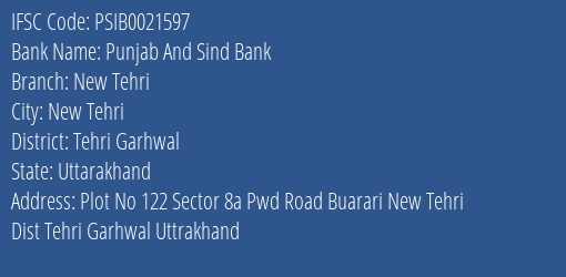 Punjab And Sind Bank New Tehri Branch Tehri Garhwal IFSC Code PSIB0021597