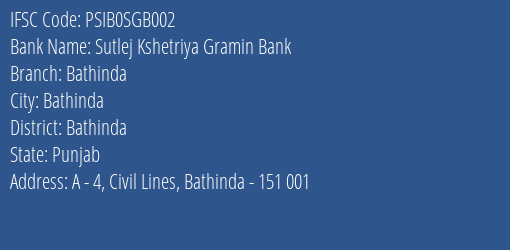 Sutlej Kshetriya Gramin Bank Bathinda Branch, Branch Code SGB002 & IFSC Code PSIB0SGB002