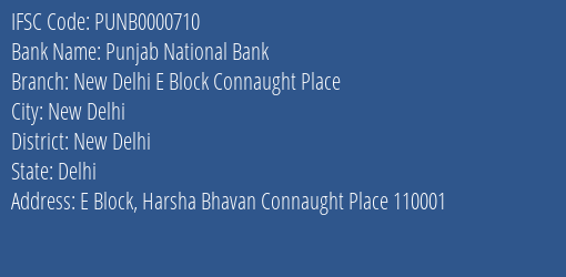 Punjab National Bank New Delhi E Block Connaught Place Branch New Delhi IFSC Code PUNB0000710